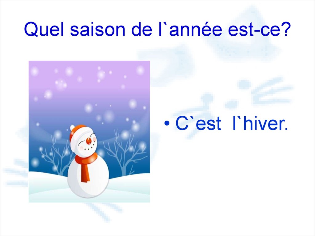 Quel est ce. C'est l'hiver. Les saisons de l'annee les mois презентация. Рисунок по французскому языку 3 класс на тему зимы. Hiver est la презентация.