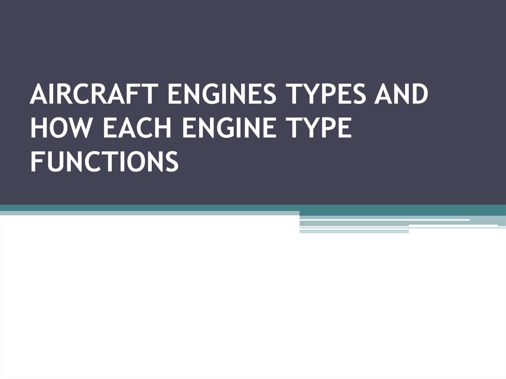 AIRCRAFT ENGINES TYPES AND HOW EACH ENGINE TYPE FUNCTIONS