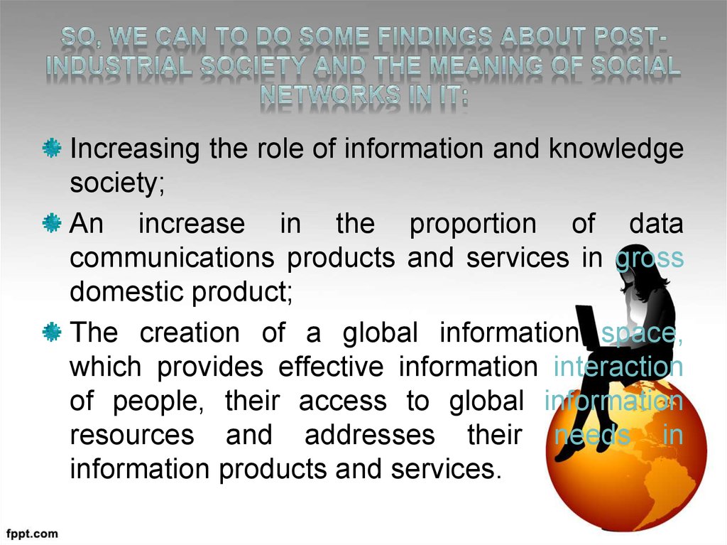 So, we can to do some findings about post-industrial society and the meaning of social networks in it: