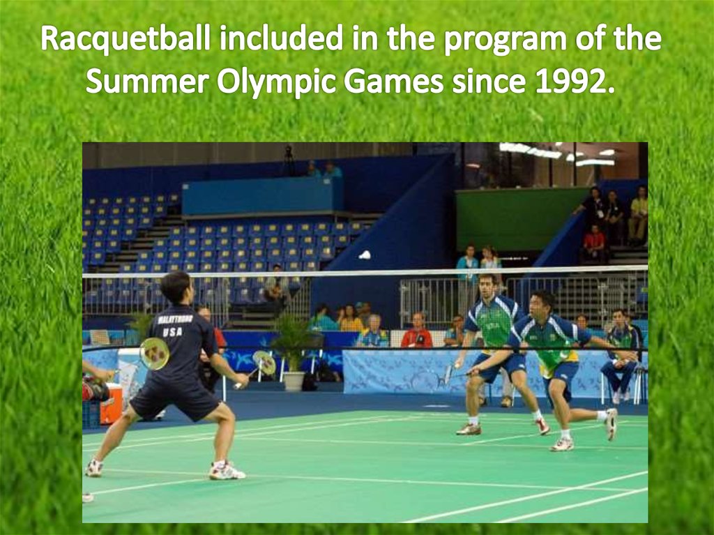 Racquetball included in the program of the Summer Olympic Games since 1992.