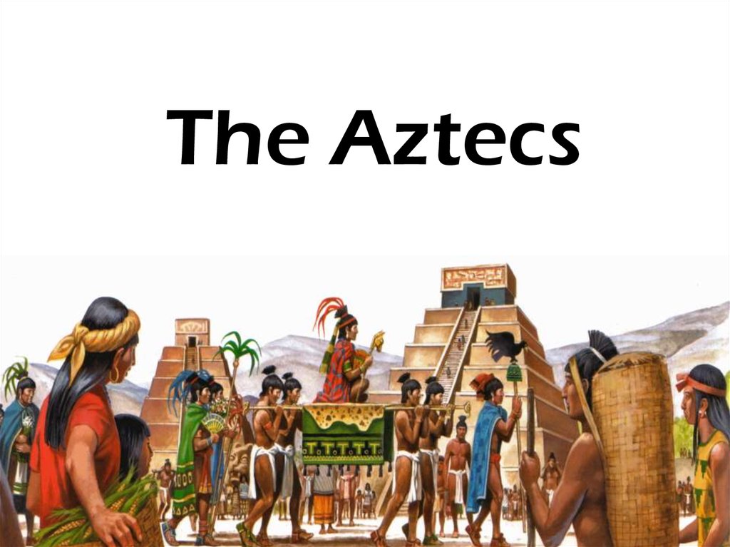 The Aztecs презентация онлайн