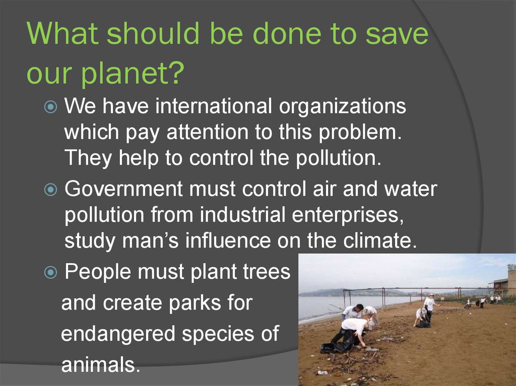What should be done to save our planet? 