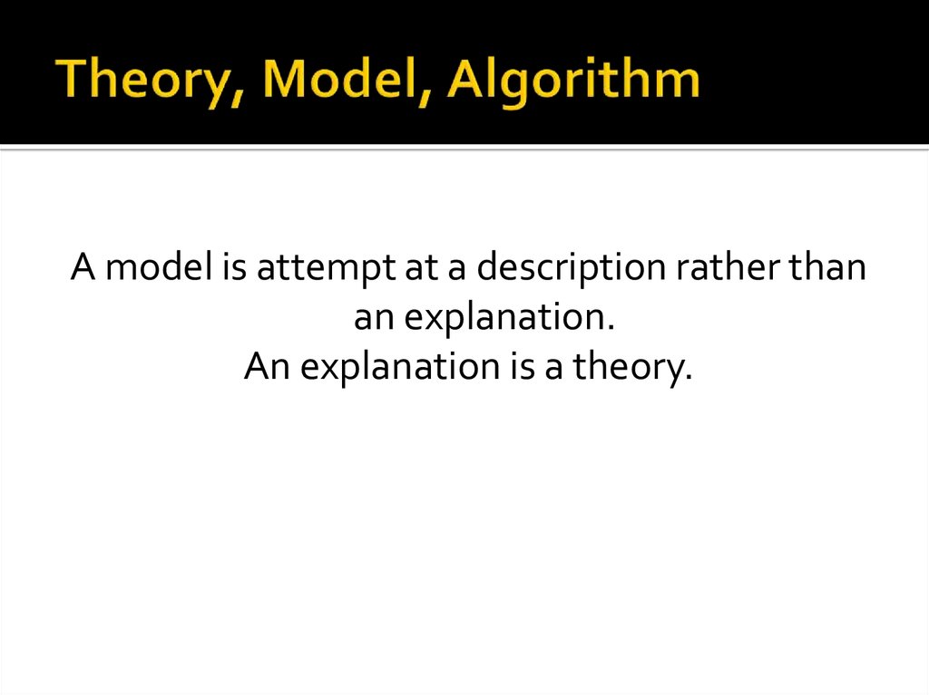 Theory, Model, Algorithm