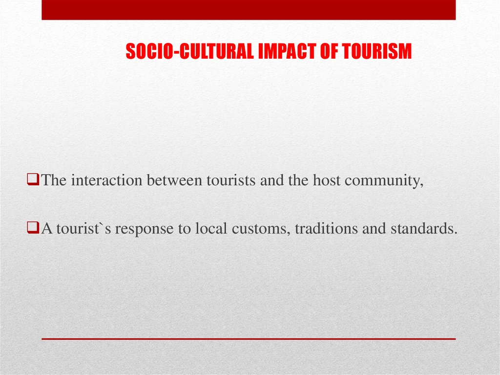 SOCIO-CULTURAL IMPACT OF TOURISM