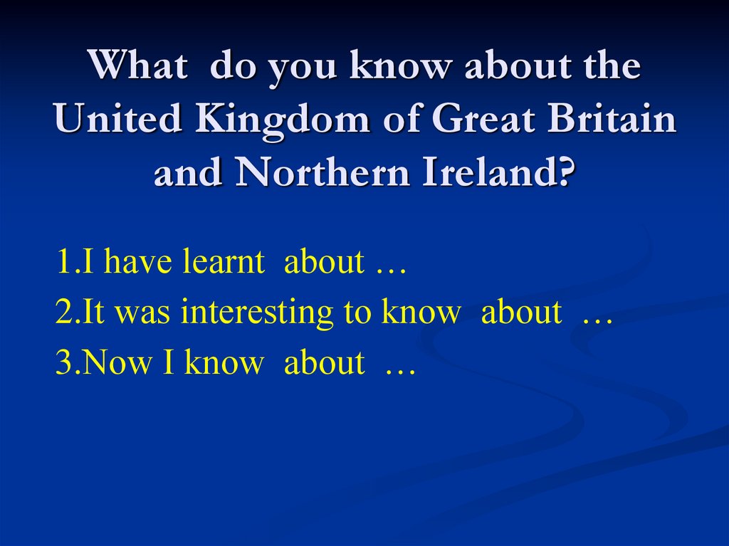 What do you know about the United Kingdom of Great Britain and Northern Ireland?