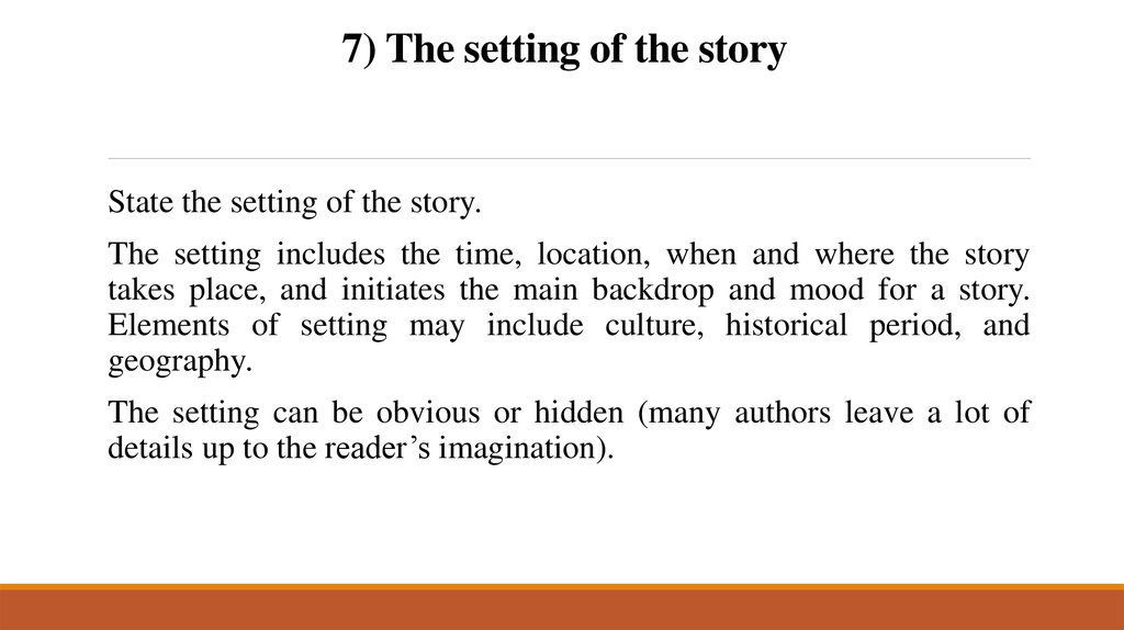 7) The setting of the story