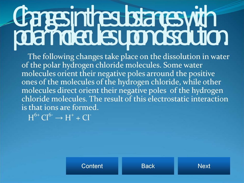 Changes in the substances with polar molecules upon dissolution.