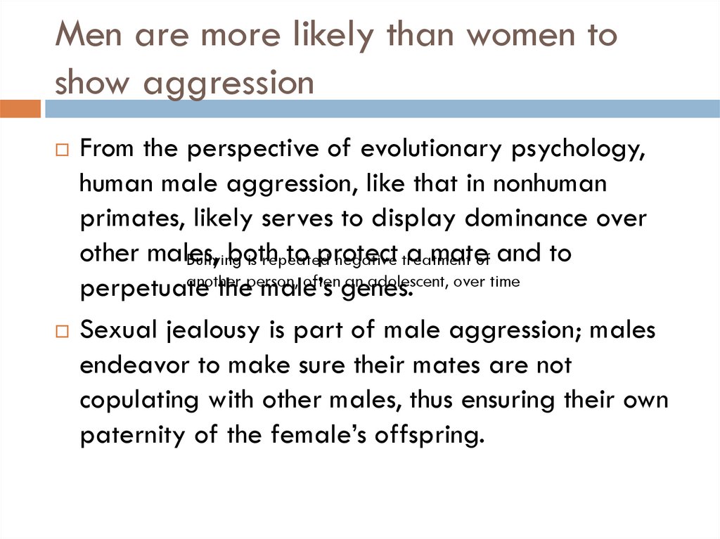 Men are more likely than women to show aggression