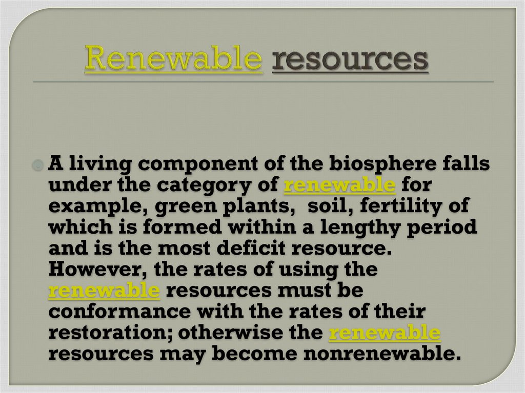 Renewable resources