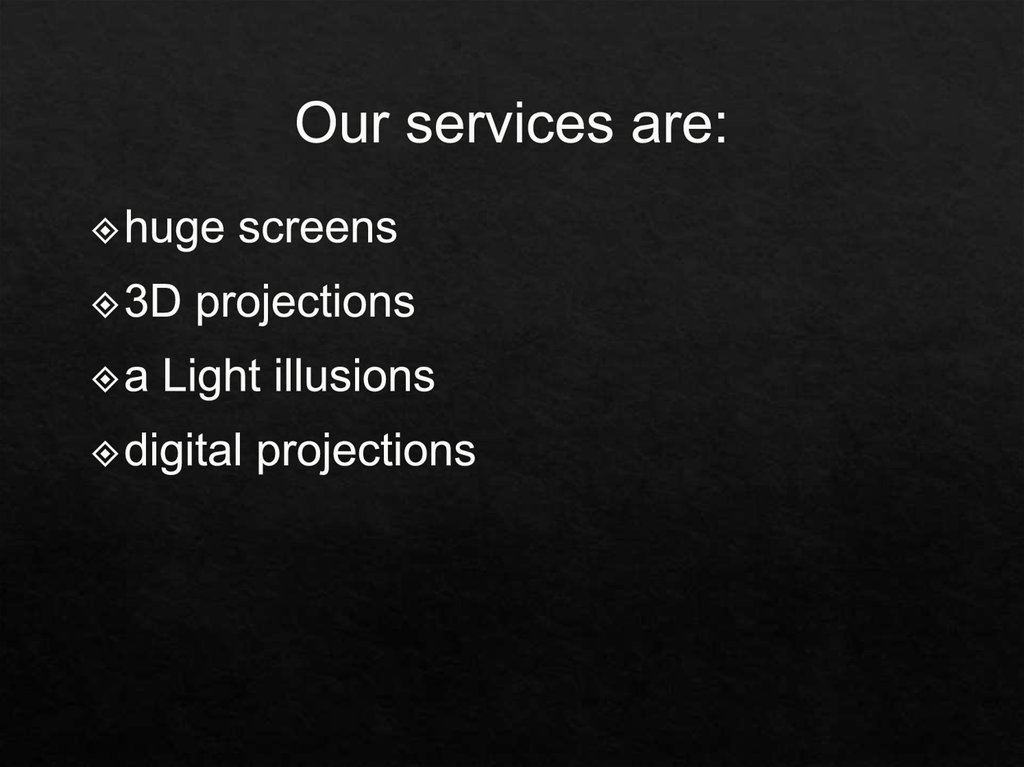 Our services are: