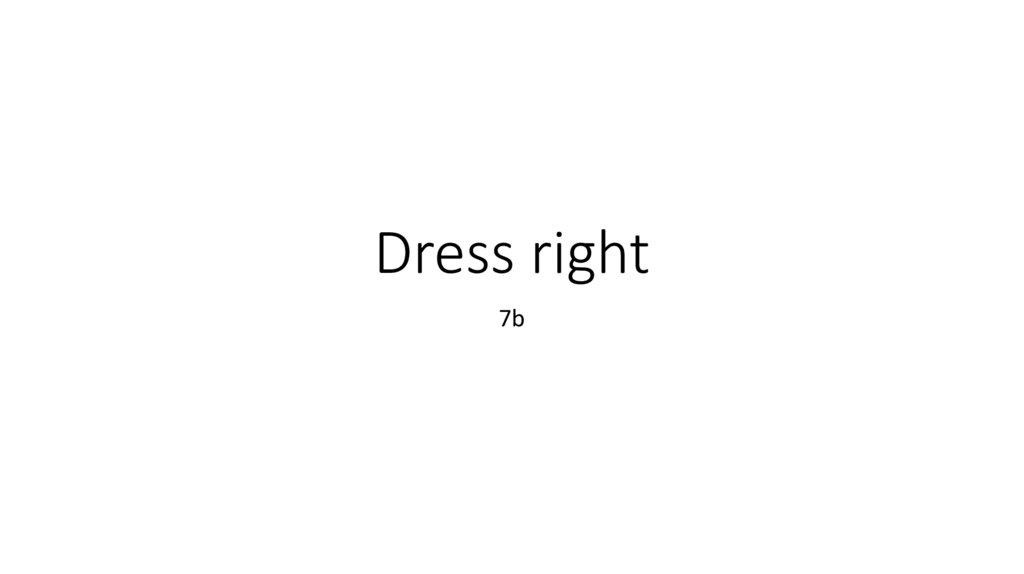 Dress right 5 класс 7b
