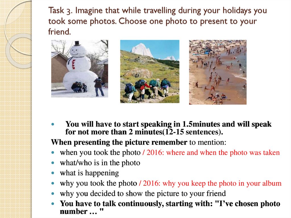 Problems while travelling. To take while travelling. Imagine that you are showing your friend. Choose. Imagine that you and your friend are doing a School Project Summer Holidays. When do you have holidays