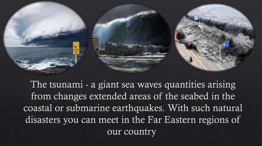 The tsunami - a giant sea waves quantities arising from changes extended areas of the seabed in the coastal or submarine