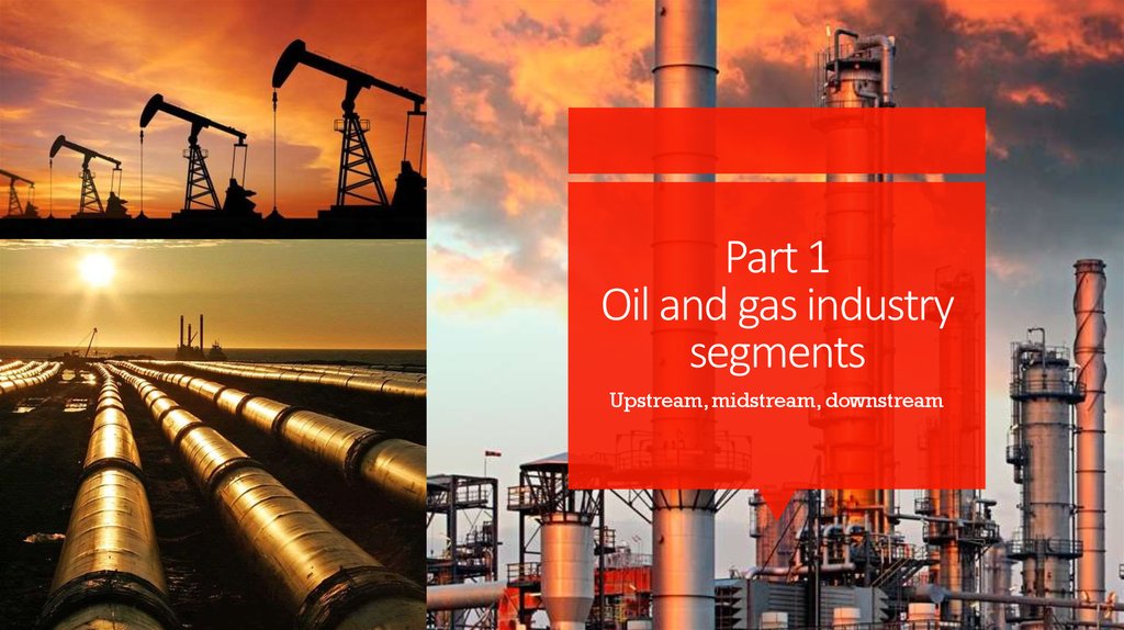 Part 1 Oil and gas industry segments