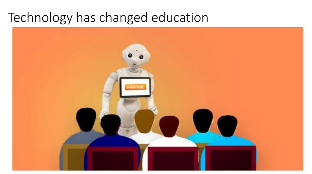 Technology has changed education