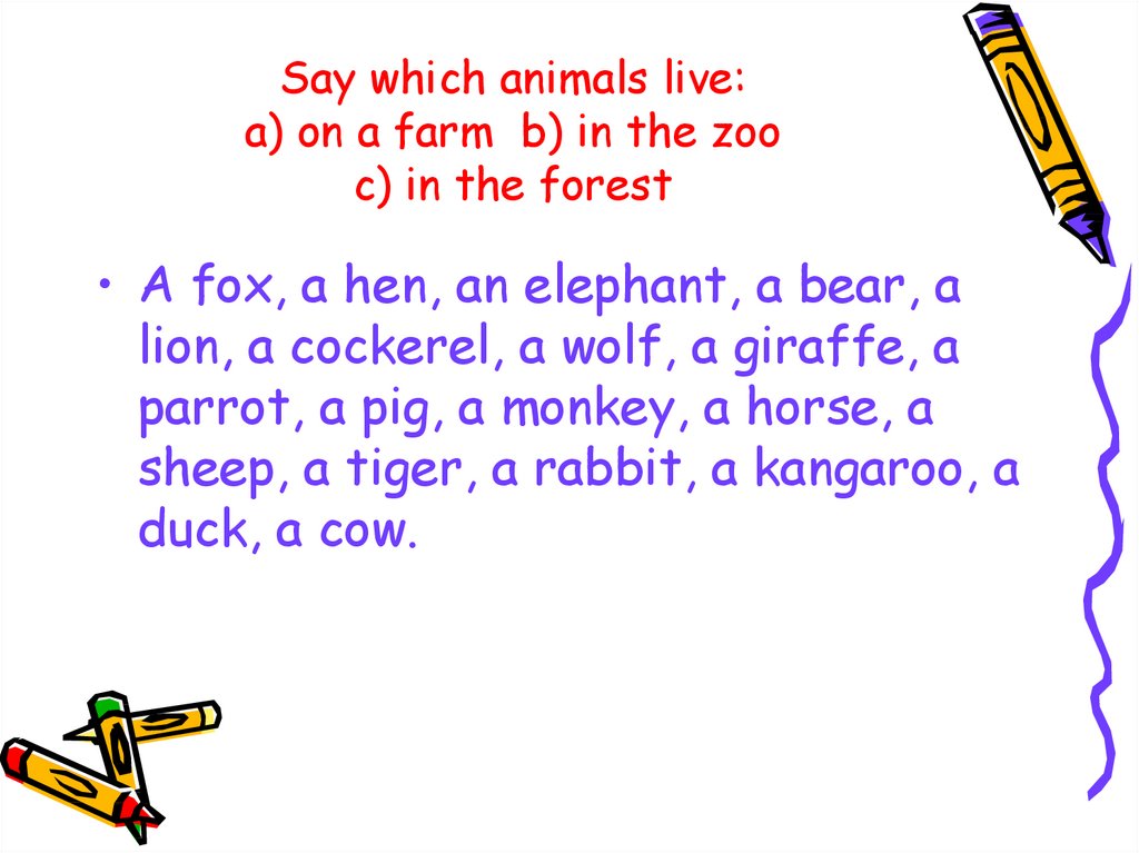 Say which animals live: a) on a farm b) in the zoo c) in the forest