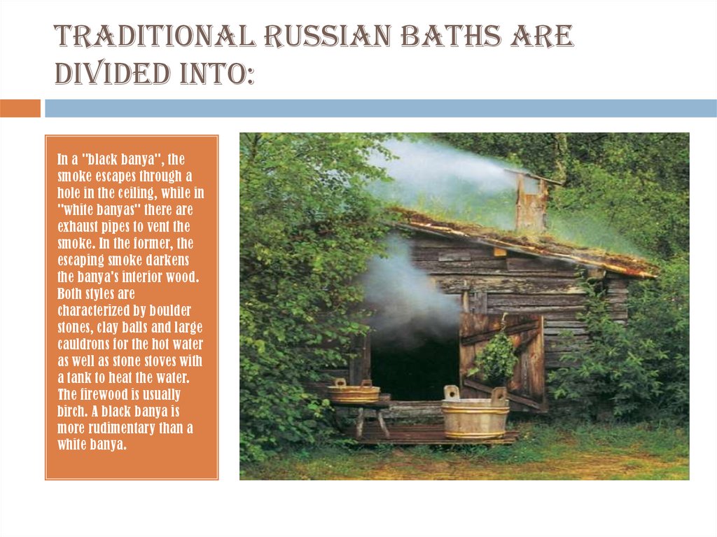 Traditional Russian baths are divided into: