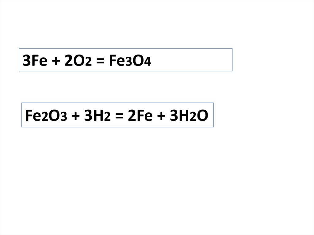 3Fe + 2O2 = Fe3O4