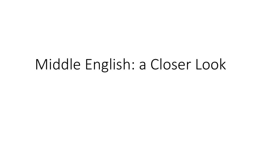 Middle English: a Closer Look