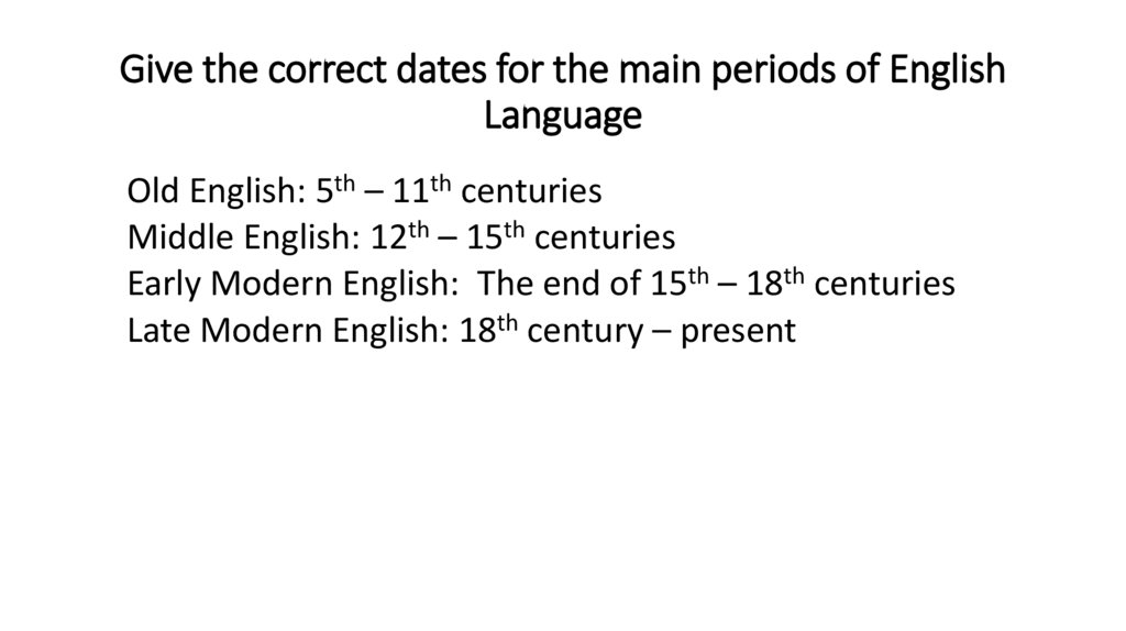 Give the correct dates for the main periods of English Language