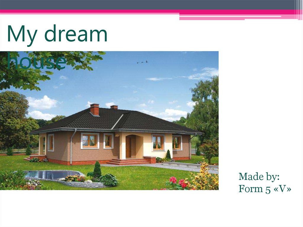 My dream. Презентация на тему дом моей мечты. Проекты my Dream House. Дом мечты по английскому. Дом моей мечты на английском языке.