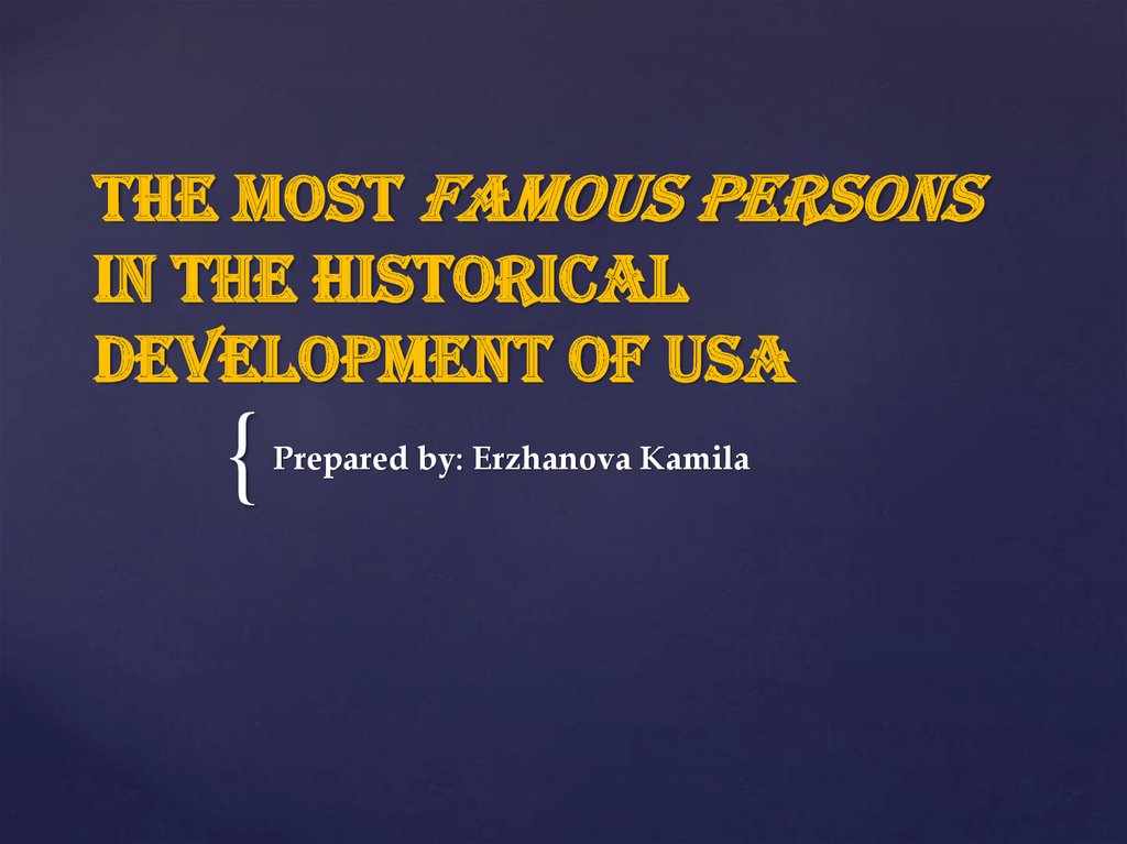 The most famous persons in the historical development of USA