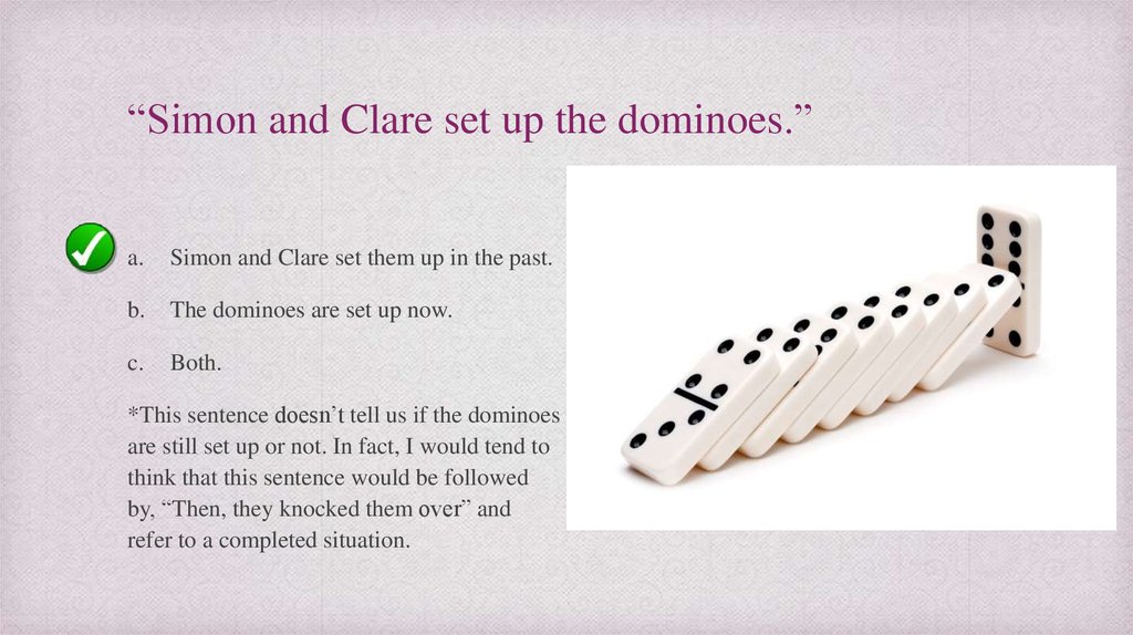 “Simon and Clare set up the dominoes.”