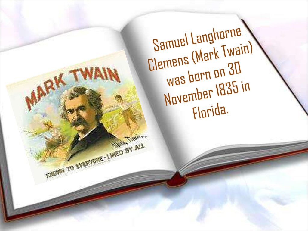 Samuel Langhorne Clemens (Mark Twain) was born on 30 November 1835 in Florida.