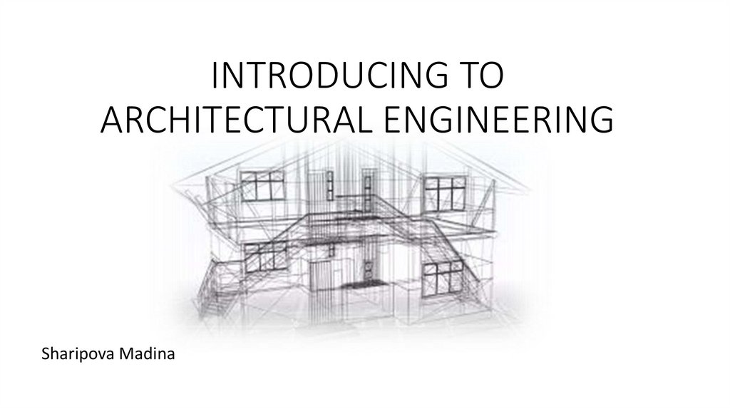 INTRODUCING TO ARCHITECTURAL ENGINEERING