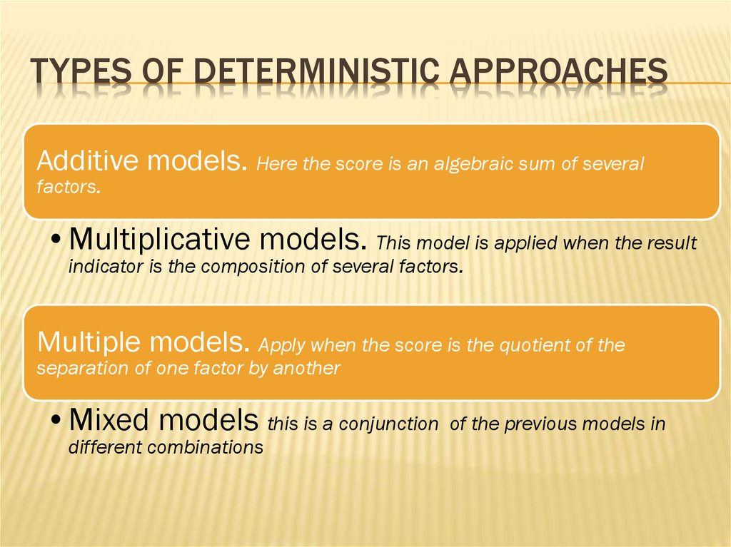 Types of deterministic approaches
