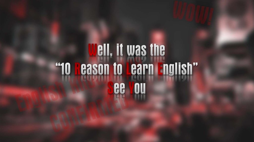 Well, it was the “10 Reason to Learn English” See You