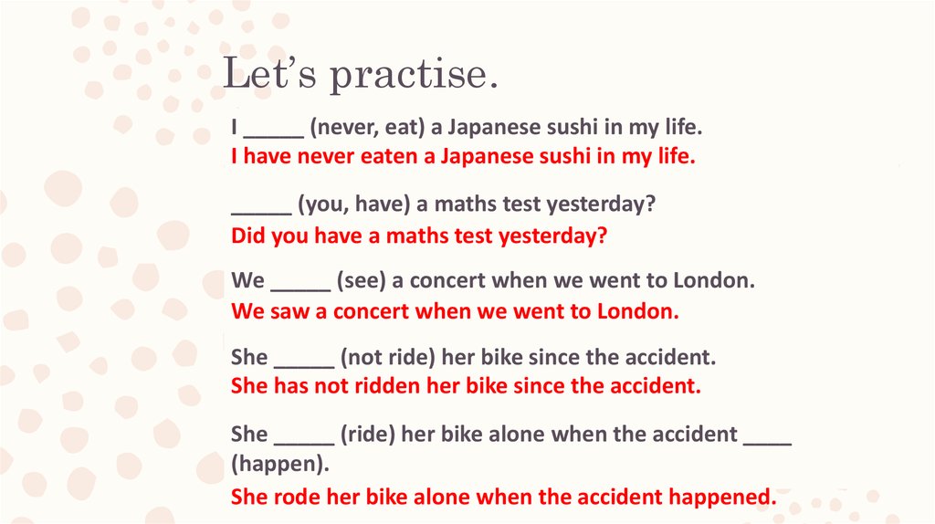 You to write the test yesterday. Eats перевод. I have never ate sushi. Let's Practice. Let in on.