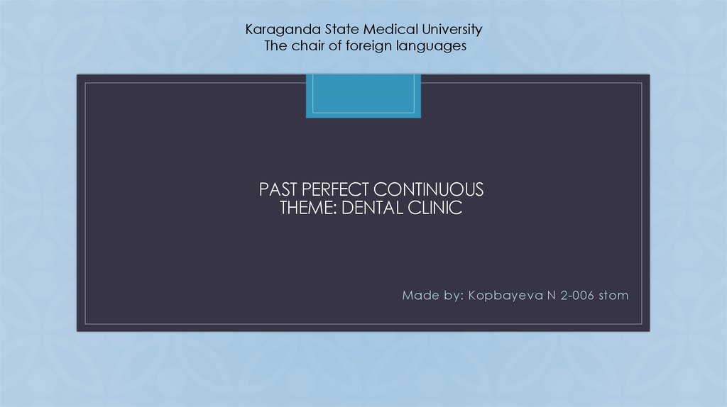 Past perfect continuous Theme: dental clinic