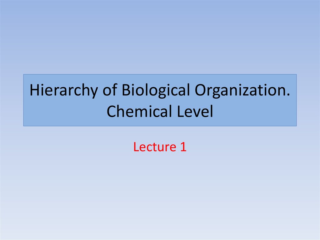 Hierarchy of Biological Organization. Chemical Level