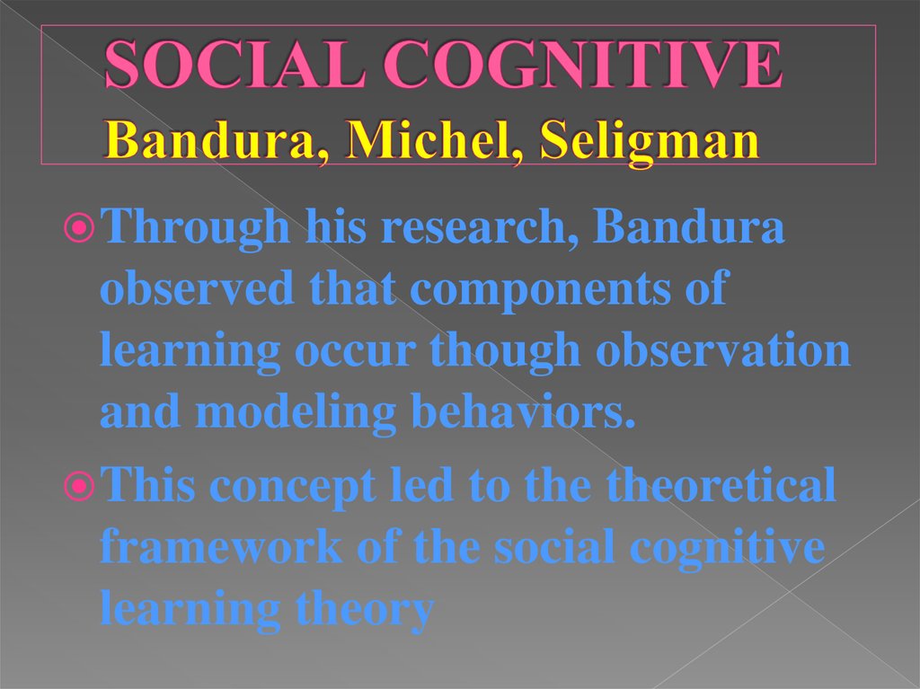SOCIAL COGNITIVE Bandura, Michel, Seligman
