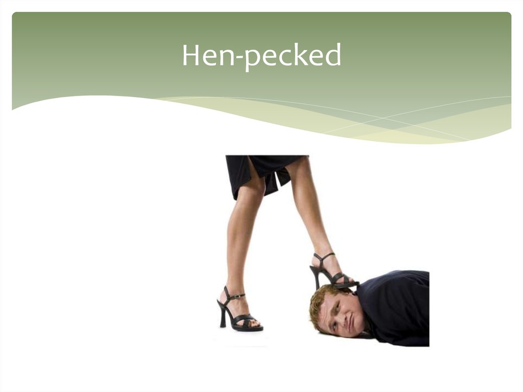 Hen-pecked