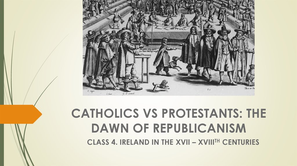 Catholics vs Protestants: the dawn of Republicanism