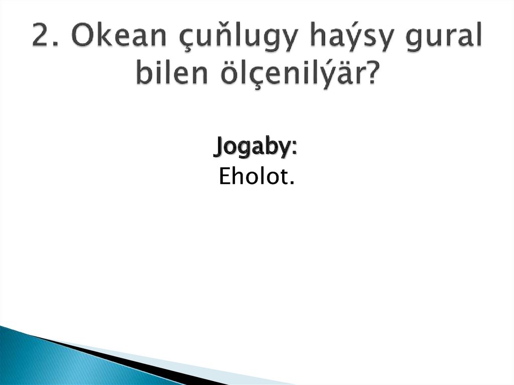 2. Okean çuňlugy haýsy gural bilen ölçenilýär?