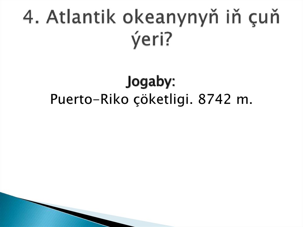 4. Atlantik okeanynyň iň çuň ýeri?