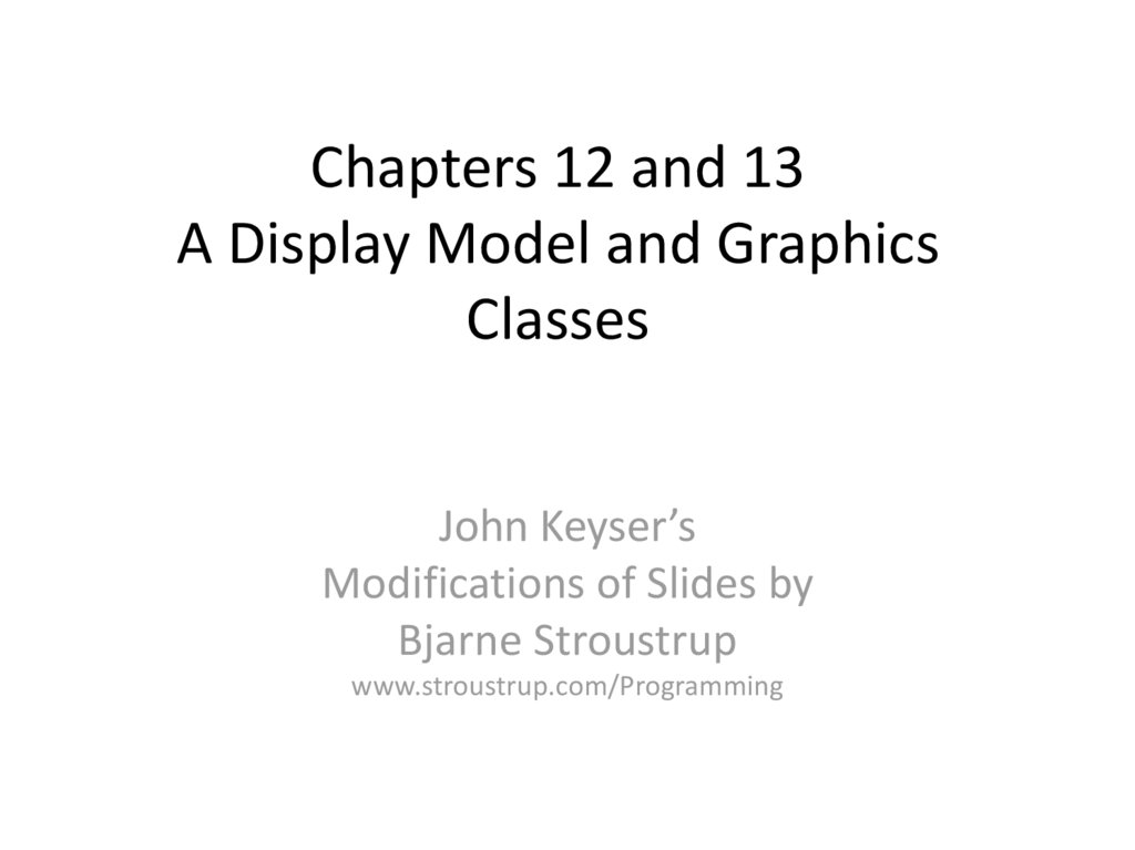 Chapters 12 and 13 A Display Model and Graphics Classes