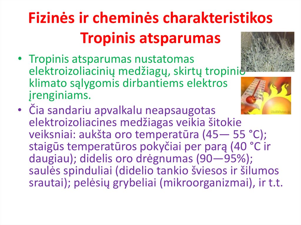 Fizinės ir cheminės charakteristikos Tropinis atsparumas