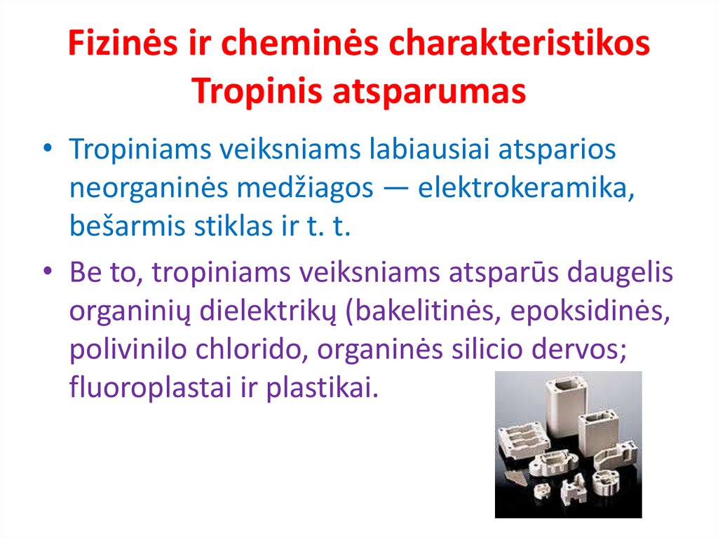 Fizinės ir cheminės charakteristikos Tropinis atsparumas