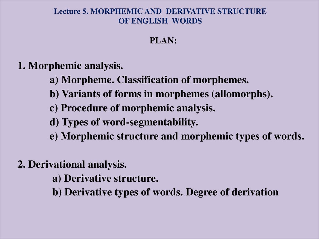Lecture 5. MORPHEMIC AND DERIVATIVE STRUCTURE OF ENGLISH WORDS