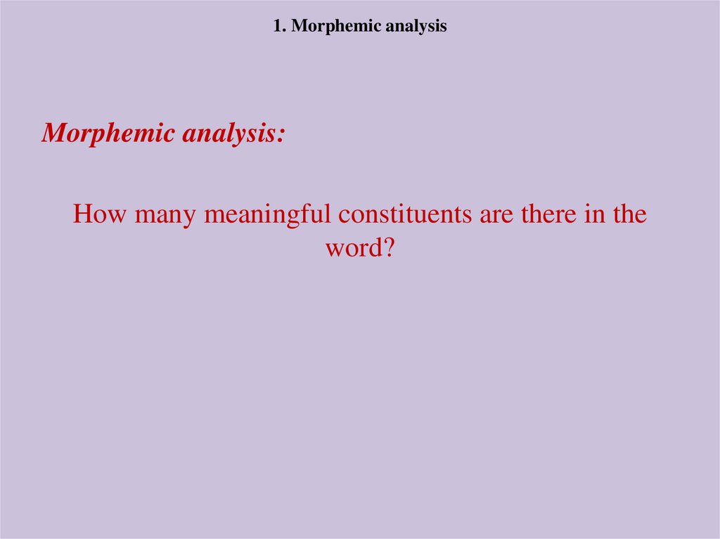 1. Morphemic analysis