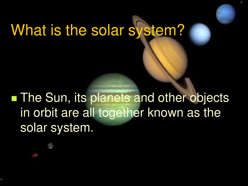 What is the solar system?