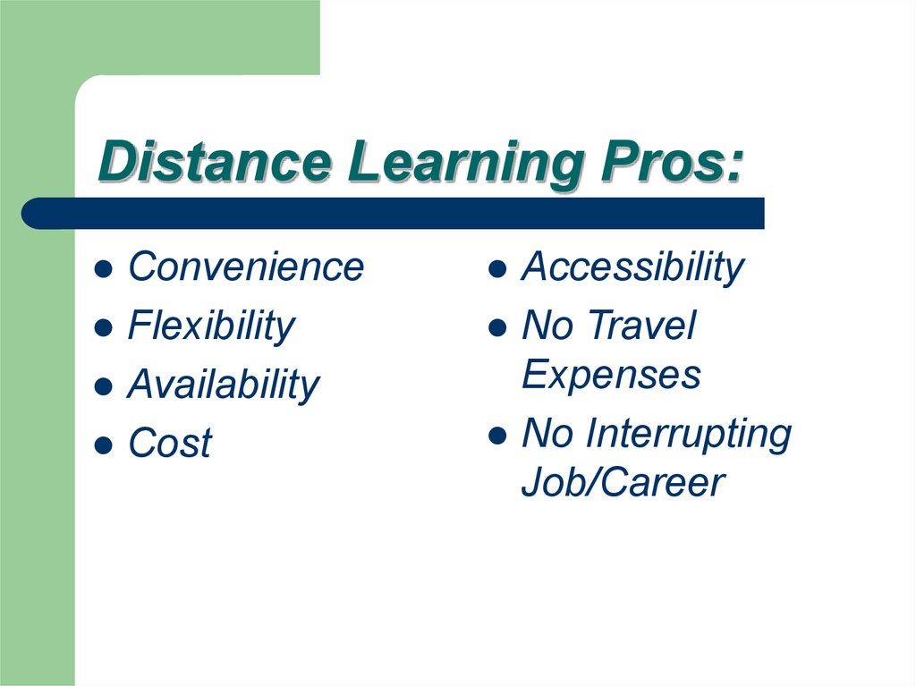 Distance Learning Pros: