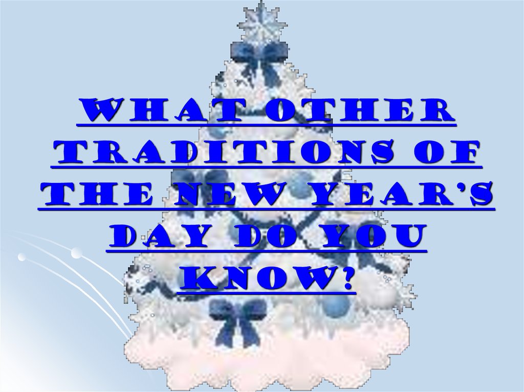 What other traditions of the New Year’s Day do you know?