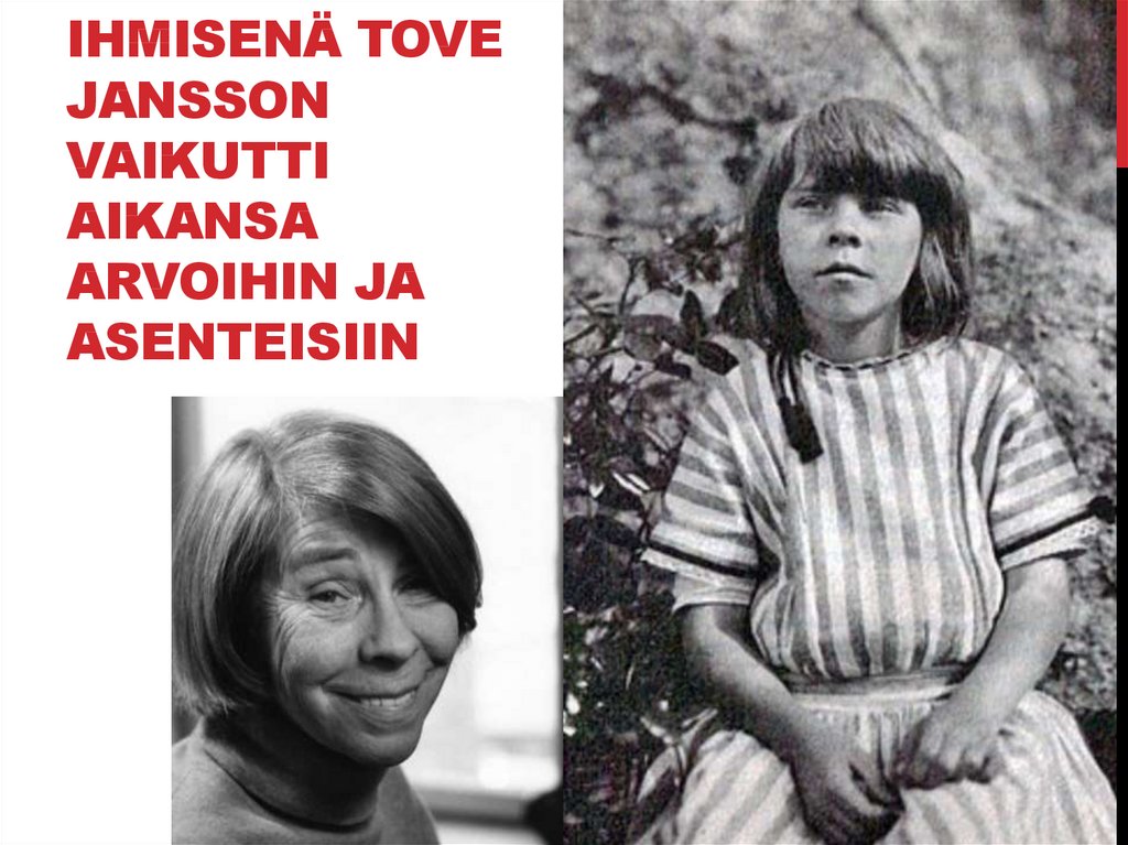 ihmisenä Tove Jansson vaikutti aikansa arvoihin ja asenteisiin