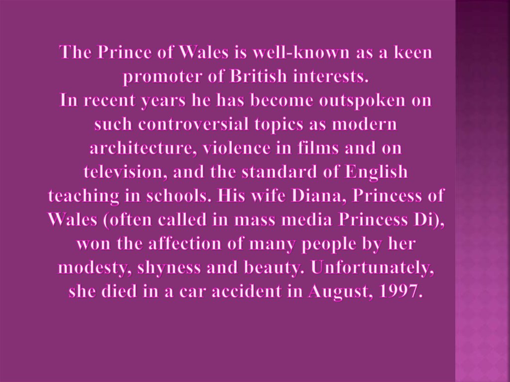 The Prince of Wales is well-known as a keen promoter of British interests. In recent years he has become outspoken on such