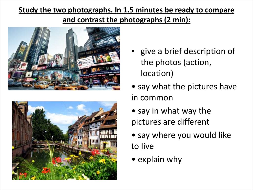 Study the two photographs. In 1.5 minutes be ready to compare and contrast the photographs (2 min):